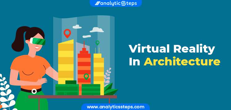Virtual Reality In Architecture: Role and Benefits title banner